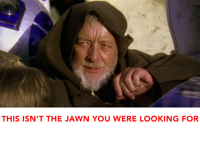 This is not the jawn you were looking for.